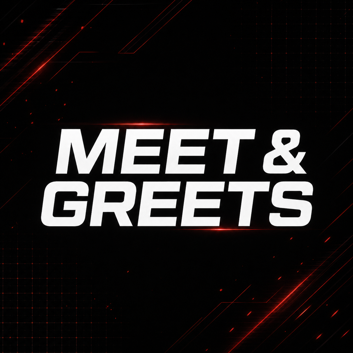 MEET & GREETS